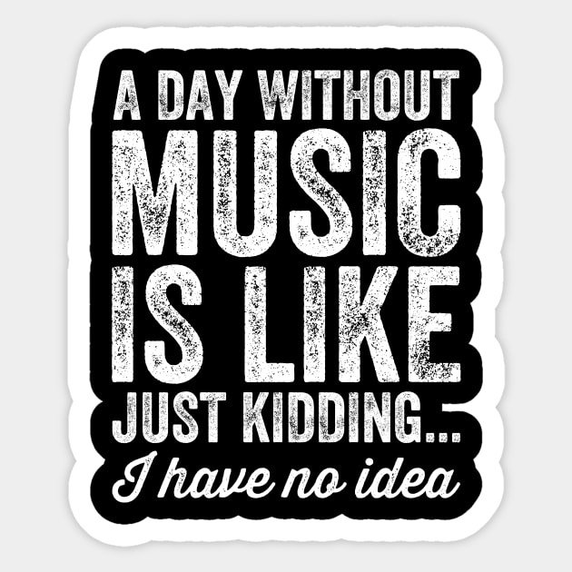 A day without music is like just kidding I have no idea Sticker by captainmood